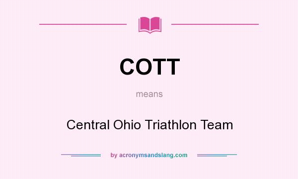 What does COTT mean? It stands for Central Ohio Triathlon Team