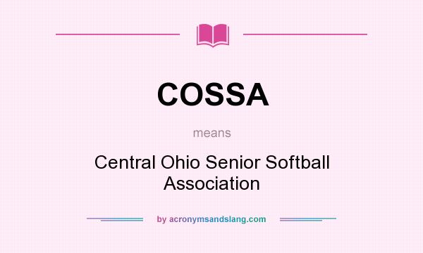 What does COSSA mean? It stands for Central Ohio Senior Softball Association