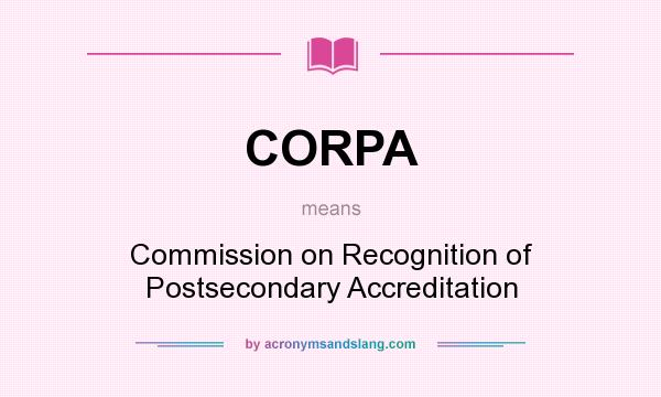What does CORPA mean? It stands for Commission on Recognition of Postsecondary Accreditation