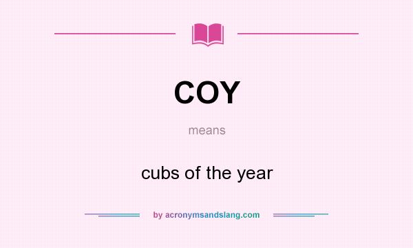 What does COY mean? It stands for cubs of the year