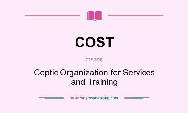 What does COST mean? It stands for Coptic Organization for Services and Training