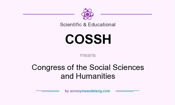 What does COSSH mean? It stands for Congress of the Social Sciences and Humanities