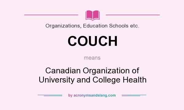 What does COUCH mean? It stands for Canadian Organization of University and College Health