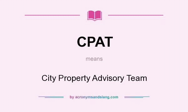 What does CPAT mean? It stands for City Property Advisory Team