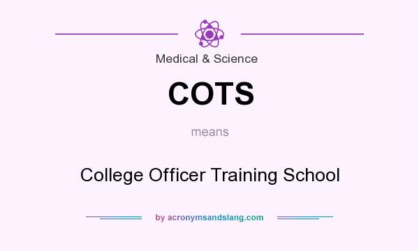 What does COTS mean? It stands for College Officer Training School