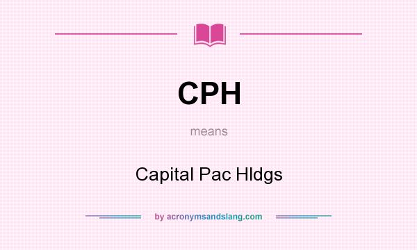 What does CPH mean? It stands for Capital Pac Hldgs