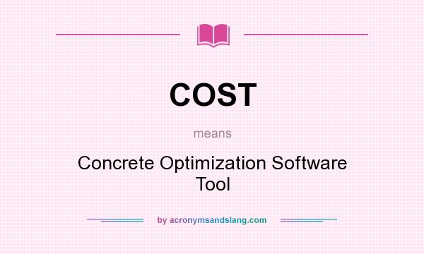 What does COST mean? It stands for Concrete Optimization Software Tool