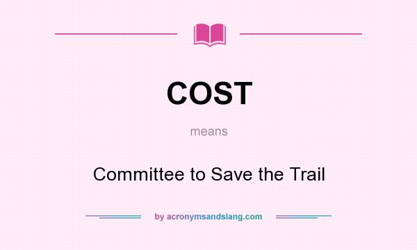 What does COST mean? It stands for Committee to Save the Trail
