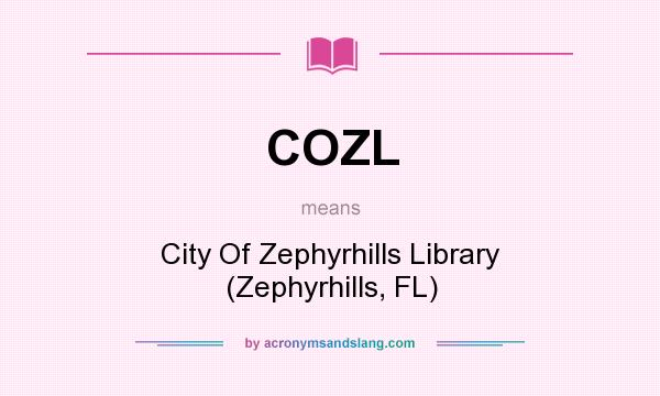 What does COZL mean? It stands for City Of Zephyrhills Library (Zephyrhills, FL)