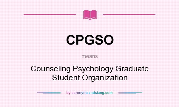 What does CPGSO mean? It stands for Counseling Psychology Graduate Student Organization