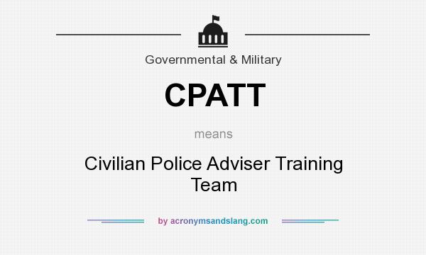 What does CPATT mean? It stands for Civilian Police Adviser Training Team
