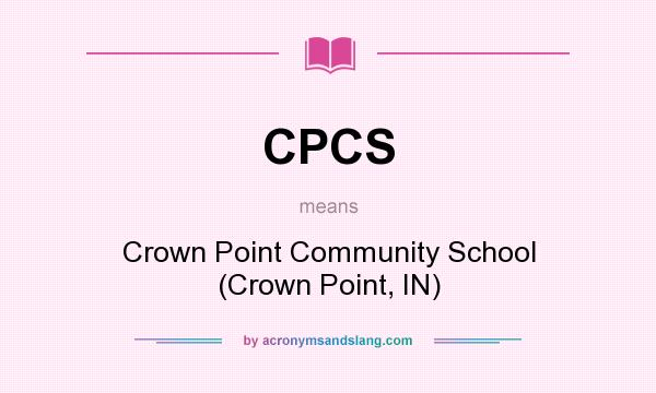 What does CPCS mean? It stands for Crown Point Community School (Crown Point, IN)