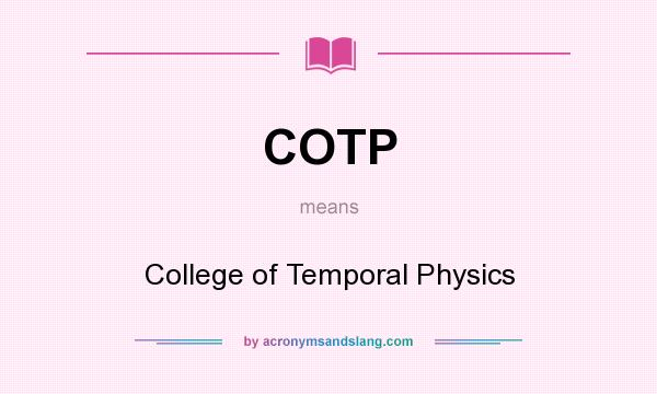 What does COTP mean? It stands for College of Temporal Physics