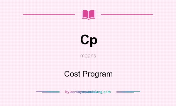 What does Cp mean? It stands for Cost Program