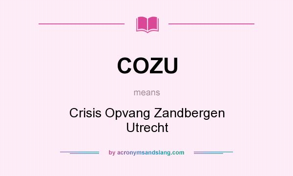 What does COZU mean? It stands for Crisis Opvang Zandbergen Utrecht