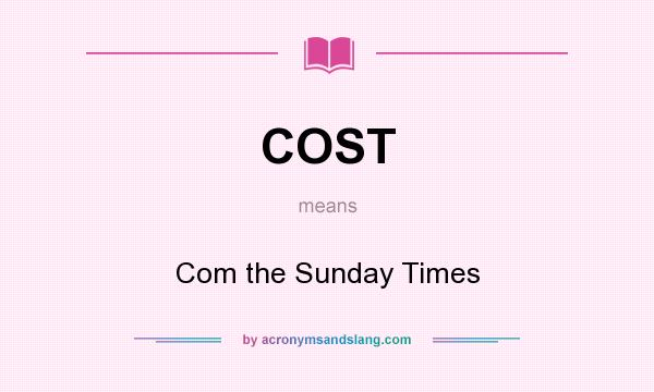 What does COST mean? It stands for Com the Sunday Times