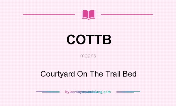 What does COTTB mean? It stands for Courtyard On The Trail Bed