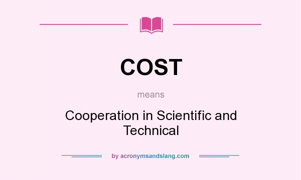 What does COST mean? It stands for Cooperation in Scientific and Technical