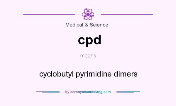 What does cpd mean? It stands for cyclobutyl pyrimidine dimers