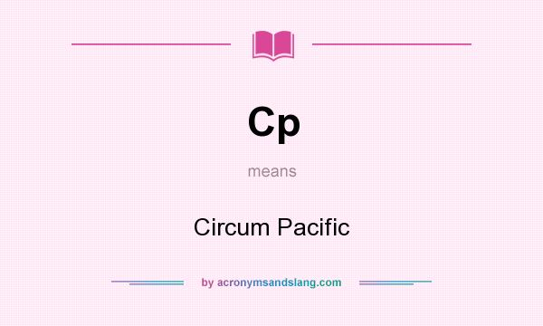 What does Cp mean? It stands for Circum Pacific