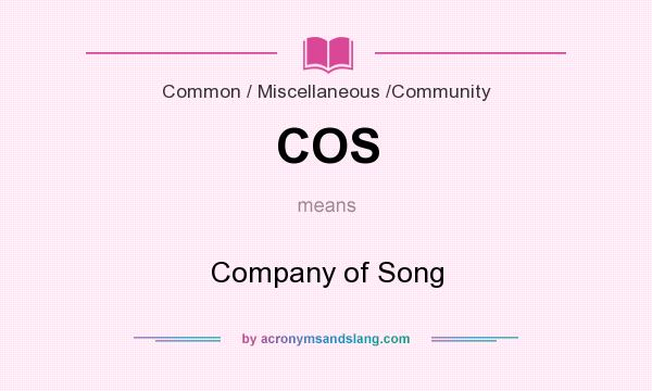 What does COS mean? It stands for Company of Song