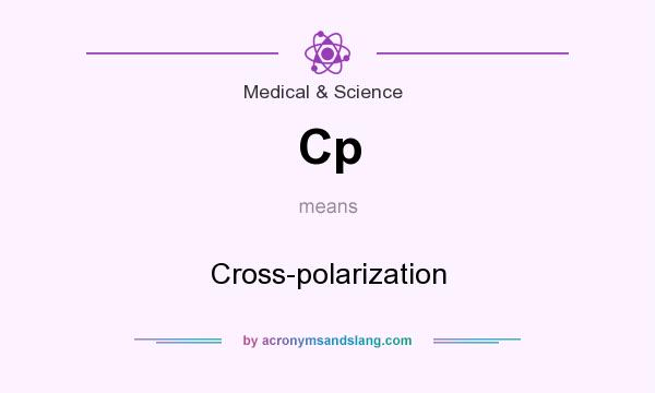 What does Cp mean? It stands for Cross-polarization