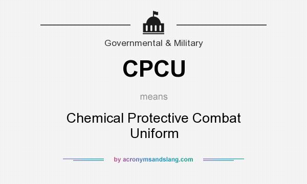 What does CPCU mean? It stands for Chemical Protective Combat Uniform