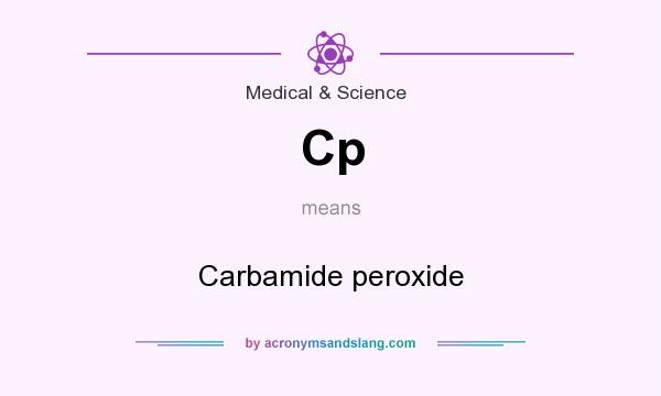 What does Cp mean? It stands for Carbamide peroxide