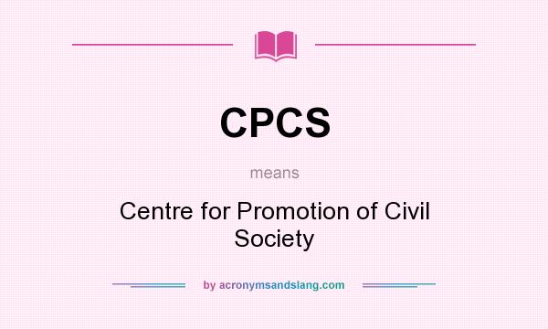 What does CPCS mean? It stands for Centre for Promotion of Civil Society