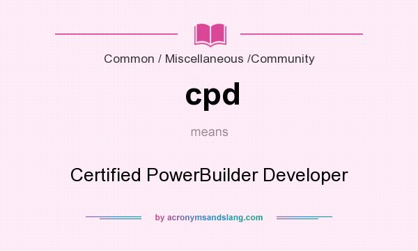 What does cpd mean? It stands for Certified PowerBuilder Developer
