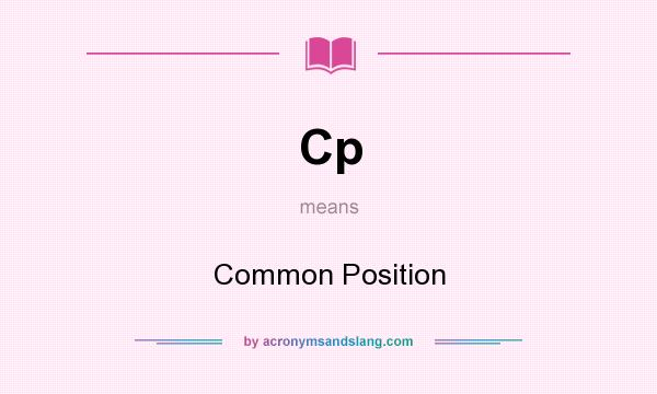 What does Cp mean? It stands for Common Position