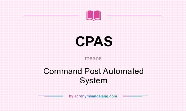 What does CPAS mean? It stands for Command Post Automated System