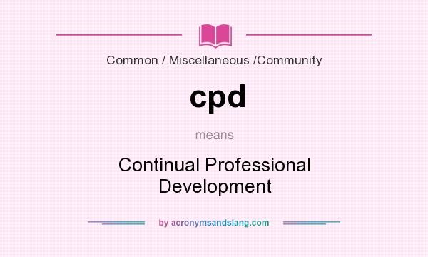 What does cpd mean? It stands for Continual Professional Development