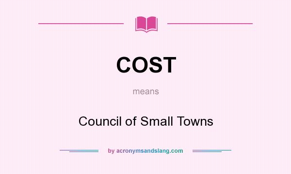 What does COST mean? It stands for Council of Small Towns