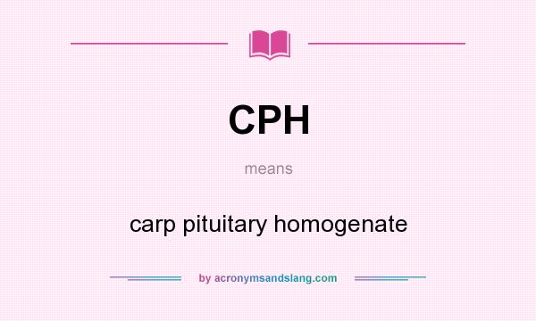 What does CPH mean? It stands for carp pituitary homogenate