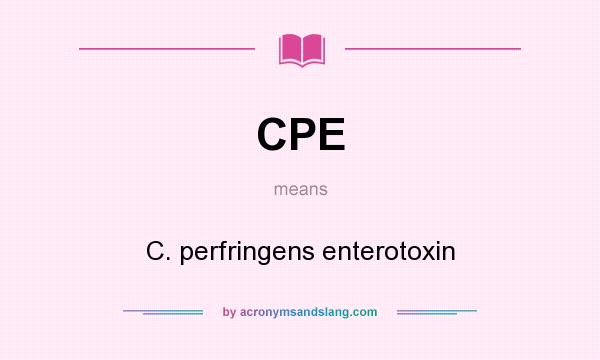 What does CPE mean? It stands for C. perfringens enterotoxin