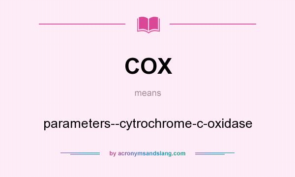 What does COX mean? It stands for parameters--cytrochrome-c-oxidase
