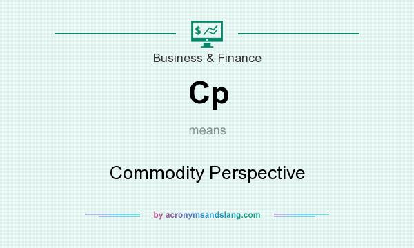What does Cp mean? It stands for Commodity Perspective