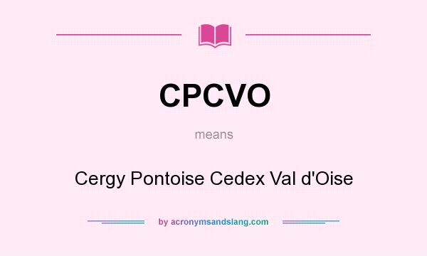 What does CPCVO mean? It stands for Cergy Pontoise Cedex Val d`Oise