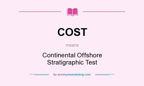 What does COST mean? It stands for Continental Offshore Stratigraphic Test