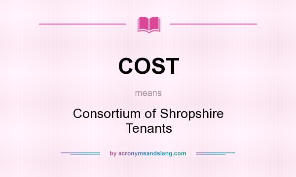 What does COST mean? It stands for Consortium of Shropshire Tenants