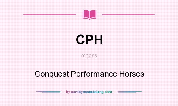 What does CPH mean? It stands for Conquest Performance Horses