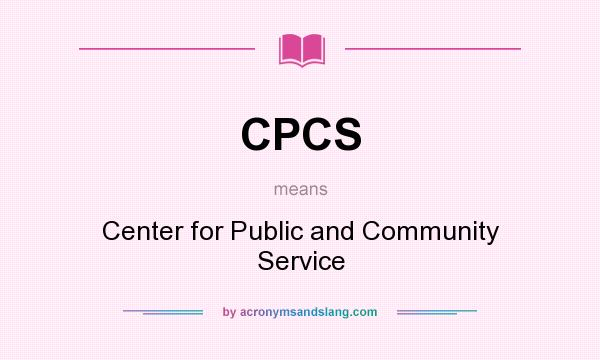 What does CPCS mean? It stands for Center for Public and Community Service