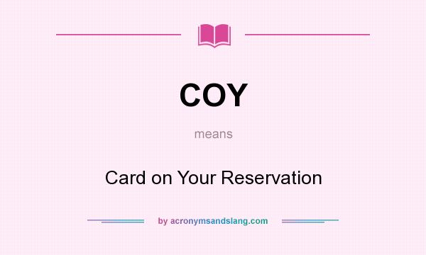 What does COY mean? It stands for Card on Your Reservation