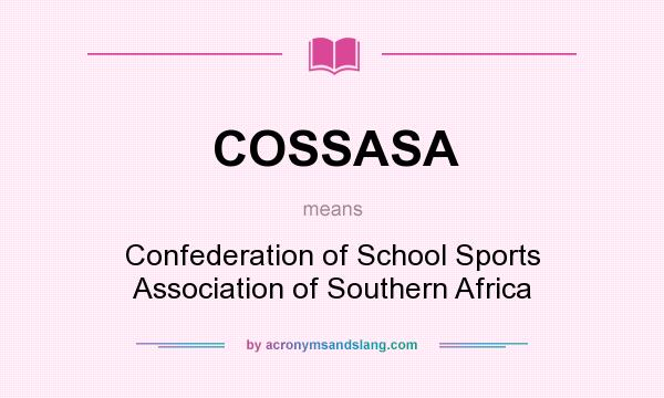What does COSSASA mean? It stands for Confederation of School Sports Association of Southern Africa