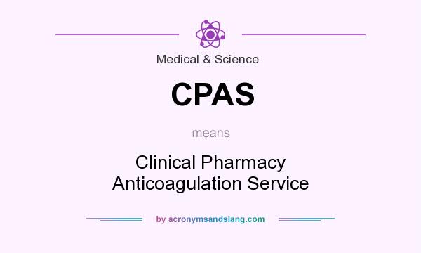 What does CPAS mean? It stands for Clinical Pharmacy Anticoagulation Service
