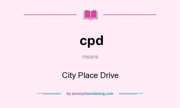 What does cpd mean? It stands for City Place Drive