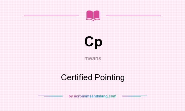 What does Cp mean? It stands for Certified Pointing