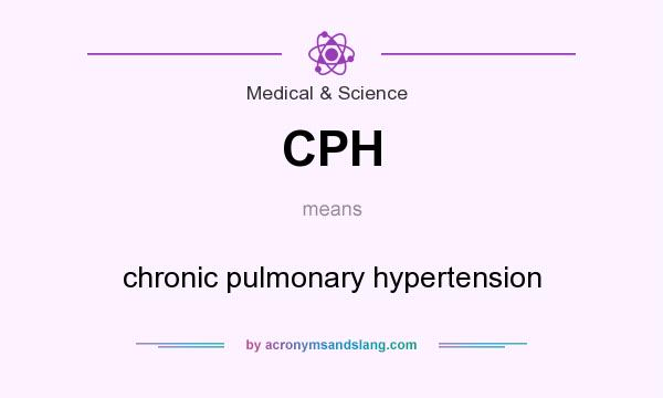 What does CPH mean? It stands for chronic pulmonary hypertension