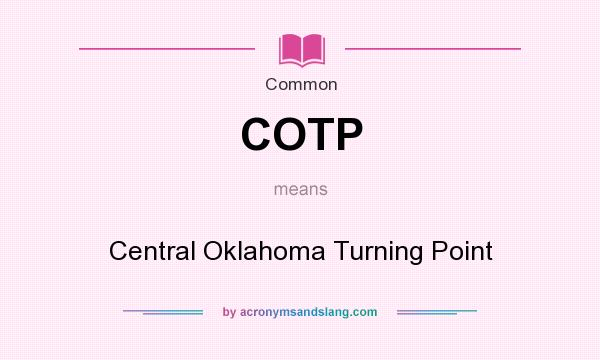 What does COTP mean? It stands for Central Oklahoma Turning Point